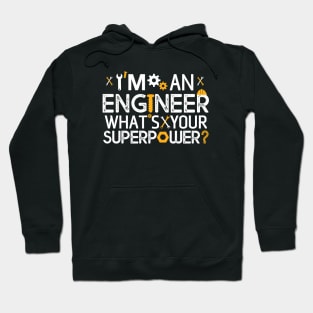 I'm An Engineer What's Your Super Power ? Gift Engineer Gift Hoodie